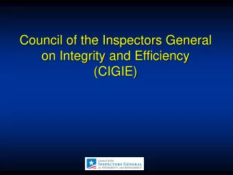 Council of the Inspectors General  on Integrity and Efficiency (CIGIE) CIGIE  Established by