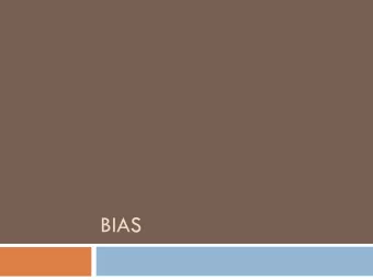 BIAS  What Is Bias?  Bias can be defined as favoring one side, position, or belief  being