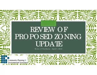 RE  VI  E  W OF  PROPOSE  D ZONI  NG  UPDAT  E  T  o wn o f C ha tha m  Ap ril 7, 2016  Purpo se