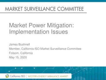 Market Power Mitigation:  Implementation Issues  James Bushnell  Member, California ISO Market