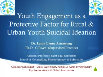 Youth Engagement as a  Protective Factor for Rural &amp;  Urban Youth Suicidal Ideation Dr. Laura