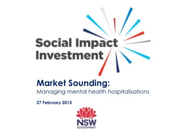 Market Sounding:  Managing mental health hospitalisations  27 February 2015  Agenda  Welcome and