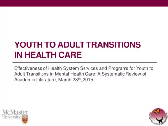 YOUTH TO ADULT TRANSITIONS  IN HEALTH CARE  Effectiveness of Health System Services and Programs