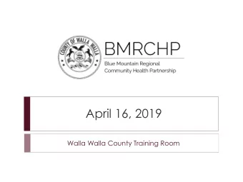 April 16, 2019  Walla Walla County Training Room  Agenda  Welcome and Introductions  CHIP