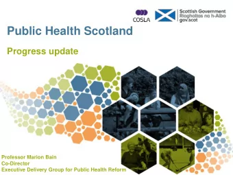 Public Health Scotland  Progress update  Professor Marion Bain  Co-Director  Executive Delivery