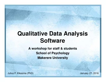 Qualitative Data Analysis  Software  A workshop for staff &amp; students  School of Psychology