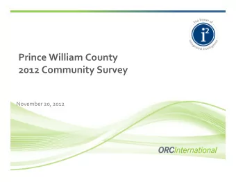 Prince William County 2012 Community Survey November 20, 2012 Project Overview  2 Why Communities
