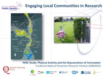 Engaging Local Communities in Research  PARC Study: Physical Activity and the Rejuvenation of