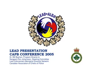 LEAD PRESENTATION  CAPB CONFERENCE 2005  Dr. Bill Beahen, Program Director &amp;  Sergeant Ron