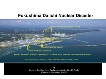 Fukushima Daiichi Nuclear Disaster  By:  Benjamin Bastidos, Victor Cabilan, Jeramie Goodwin, Eli