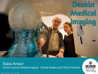 Saba Ansari  Senior Lecturer Medical Imaging - Clinical Studies and Clinical Practice  Deakin