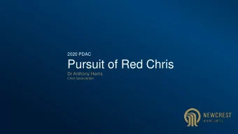 Pursuit of Red Chris  Dr Anthony Harris  Chief Geoscientist  Disclaimer  Forward Looking Statements