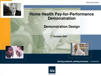 Home Health Pay-for-Performance  Demonstration  Demonstration Design  October 2007  Overview
