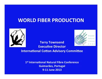WORLD  FIBER  PRODUCTION    Terry  Townsend    Execu;ve  Director