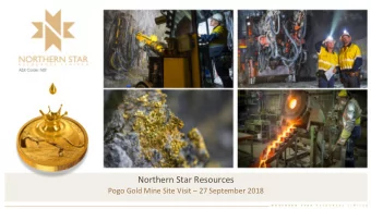 Northern Star Resources Pogo Gold Mine Site Visit  27 September 2018  Competent Persons