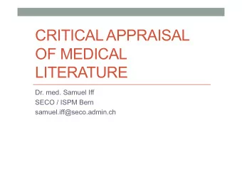 CRITICAL APPRAISAL  OF MEDICAL  LITERATURE  Dr. med. Samuel Iff  SECO / ISPM Bern