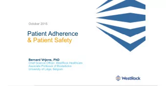 Patient Adherence  &amp; Patient Safety  Bernard Vrijens, PhD  Chief Science Officer, WestRock