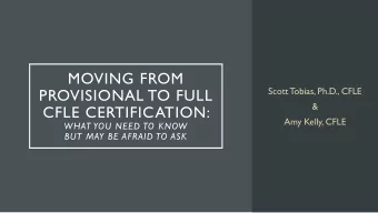 MOVING FROM  Scott Tobias, Ph.D., CFLE  PROVISIONAL TO FULL  &amp;  CFLE CERTIFICATION:  Amy Kelly,