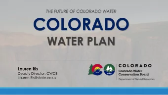 COLORADO  WATER PLAN  Lauren Ris  Deputy Director, CWCB  Lauren.Ris@state.co.us  Water Project Loan