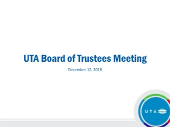 UTA Board of Trustees Meeting  December 12, 2018  Call to Order  and Opening Remarks  Pledge of