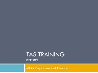 TAS TRAINING  DEP SWS  MCG, Department of Finance  Agenda  Part 1  Learning objectives