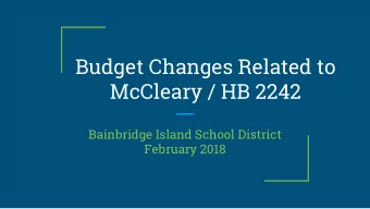Budget Changes Related to  McCleary / HB 2242  Bainbridge Island School District  February 2018