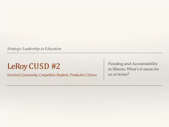 LeRoy CUSD #2  Funding and Accountability  in Illinois; Whats it mean for  us at home?  Involved