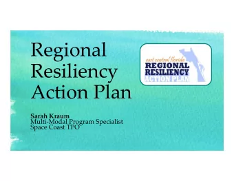 Regional Resiliency Action Plan Sarah Kraum Multi  Modal Program Specialist Space Coast TPO