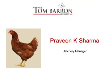Praveen K Sharma  Hatchery Manager  Use  of  Organic  Trace  Minerals  and  its