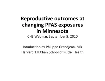 Reproductive outcomes at changing PFAS exposures in Minnesota CHE Webinar, September 9, 2020
