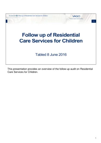 This presentation provides an overview of the follow-up audit on Residential  Care Services for