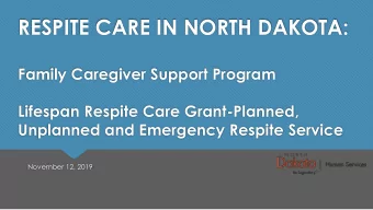 RESPITE CARE IN NORTH DAKOTA:  Family Caregiver Support Program  Lifespan Respite Care