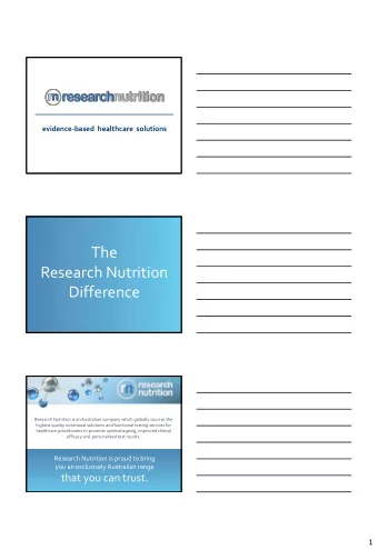 The  Research Nutrition  Difference  Who are RN Offering a complete  ?  Research Nutrition is an