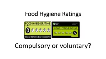 Compulsory or voluntary?  FHR why bother?  helps customer choose where to eat out or shop for
