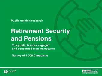 and Pensions  The public is more engaged  and concerned than we assume  Survey of 2,500 Canadians