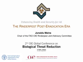 T HE R INDERPEST P OST -E RADICATION E RA  Junaidu Maina  Chair of the FAO-OIE Rinderpest Joint