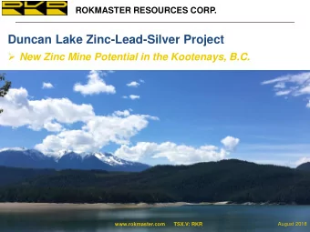 Duncan Lake Zinc-Lead-Silver Project  New Zinc Mine Potential in the Kootenays, B.C.