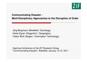 Communicating Disaster -  Multi-Disciplinary Approaches to the Disruption of Order  Jrg Bergmann