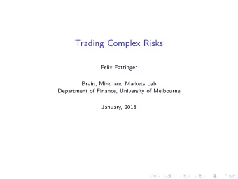 Trading Complex Risks  Felix Fattinger  Brain, Mind and Markets Lab  Department of Finance,