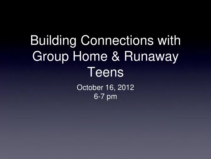 building connections with group home runaway teens