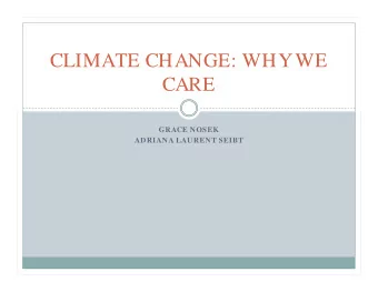 CLIMATE CHANGE: WHY WE  CARE  GRACE NOSEK  ADRIANA LAURENT SEIBT  SCD030-19  BC Wildfires: A New