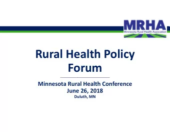 Rural Health Policy  Forum  ________________________________________ Minnesota Rural Health