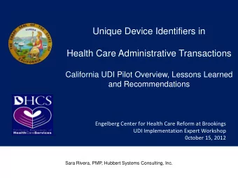 Unique Device Identifiers in  Health Care Administrative Transactions  California UDI Pilot
