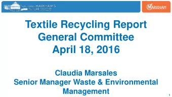 General Committee  April 18, 2016  Claudia Marsales  Senior Manager Waste &amp; Environmental