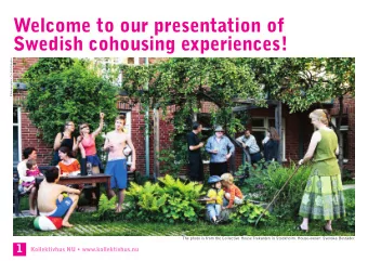 Welcome to our presentation of  Swedish cohousing experiences!  Photographer: Cecilia Enholm  The