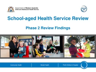 School-aged Health Service Review  Phase 2 Review Findings  WA school health services  Early