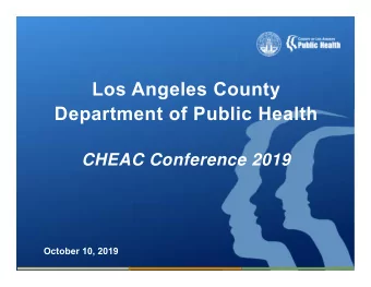 Los Angeles County  Department of Public Health  CHEAC Conference 2019  October 10, 2019  Systems