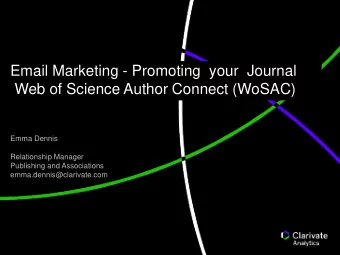 Web of Science Author Connect (WoSAC)  Emma Dennis  Relationship Manager  Publishing and