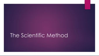The Scientific Method  The Scientific Method  The Scientific Method involves 6 steps:  Problem