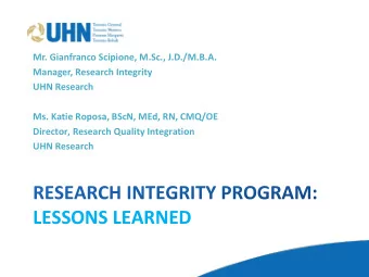 LESSONS LEARNED  Research Integrity Some Thoughts  Integrity is doing  the right thing  when